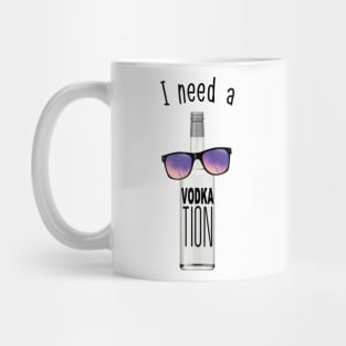 I NEED A VODKATION Mug